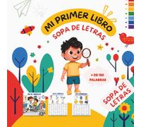MI PRIMER LIBRO SOPA DE LETRAS: Más de 25 sopas de letras infantiles para niños pequeños y más de 150 palabras para encontrar. Juegos educativos, vocabulario y actividades para niños de 2 a 6 años.