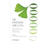 Mi Primer Millón: Un Acercamiento Espiritual y Material al Noble Arte de Hacer Dinero: La Psicología de Hacer Dinero