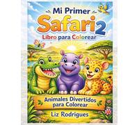 Mi Primer Safari 2 Libro para Colorear: Animais Divertidos para Colorear