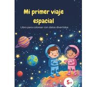 Mi primer viaje espacial: Divertidas ilustraciones espaciales para pintar y aprender