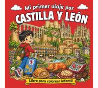 Mi Primer Viaje por Castilla y León: Libro para Colorear Infantil