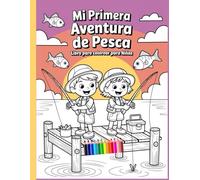 Mi Primera Aventura de Pesca - Libro para Colorear para Niños: Diseños sencillos y bonitos, atrevidos y únicos
