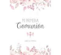 Mi Primera Comunión Libro de Firmas: Álbum de recuerdos para las felicitaciones personales de amigos y familiares · Diseño de portada rosa para niñas