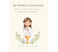Mi Primera Comunión: Libro de firmas, dedicatorias y momentos inolvidables