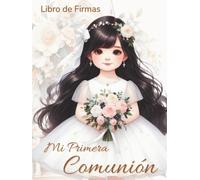 Mi Primera Comunión. Libro de firmas.: El recuerdo personalizado más elegante para niñas morenas: álbum de fotografías, dedicatorias y mensajes de invitados. Tapa dura, papel crema.