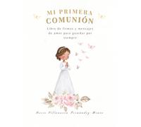 Mi Primera Comunión: Libro de firmas y mensajes de amor para guardar por siempre