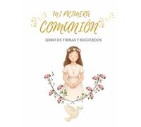 Mi Primera Comunión: Libro de firmas y recuerdos: Versión extendida a todo color, con espacio para dedicatorias, álbum de fotos de comunión y árbol de ... únicos para niñas | Recuerdo inolvidable