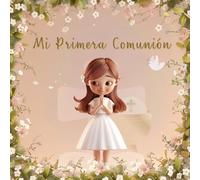 Mi Primera Comunión: Libro de Recuerdos Personalizado para Niña, con Espacio para Firmas, Dedicatorias, Mensajes de Invitados, Fotografías y Lista de Regalos. Todo a Color.