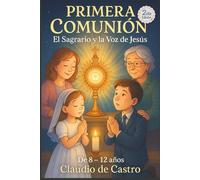 Mi Primera Comunión. Libro para Niños de 8 a 12 años. El Sagrario y la voz de Jesús.: Un libro lleno de historias y las vivencias simpáticas de un ... descubrir a Jesús que vive en el Sagrario: 5