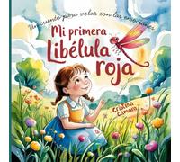 Mi Primera Libélula Roja: Un cuento en español para volar con las emociones para niños