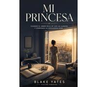 Mi Princesa por Blake Yates: Cuando el amor deja de ser un cuento y comienza la verdadera vida