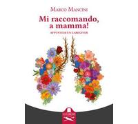 Mi raccomando, a mamma! Appunti di un caregiver