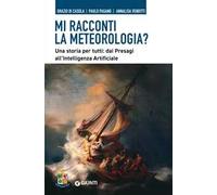 Mi racconti la meteorologia? Una storia per tutti: dai presagi all'Intelligenza Artificiale