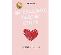 MI RACCONTO PERCHE' ESISTO: Il diario di Liza