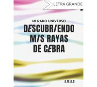 MI RARO UNIVERSO (LETRA GRANDE): DESCUBRIENDO MIS RAYAS DE CEBRA