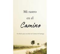 Mi Rastro en el Camino: Un Diario para Recordar mi Camino de Santiago | Diario de Viaje para Peregrinos | Cuaderno de viaje | Camino de santiago regalos