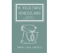 Mi Recetario Venezolano: 41 Recetas Sencillas y Fáciles de Hacer