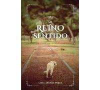 Mi reino sin sentido: El viaje que comienza cuando todo termina