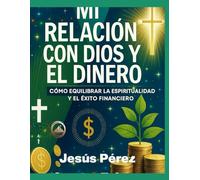 MI RELACIÓN CON DIOS Y EL DINERO: Cómo Equilibrar la Espiritualidad y el Éxito Financiero
