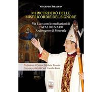 Mi ricorderò delle misericordie del Signore. Via Lucis con le meditazioni di Cataldo Naro Arcivescovo di Monreale