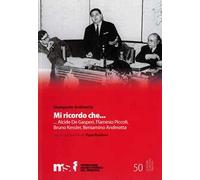 Mi ricordo che... Alcide Degasperi, Flaminio Piccoli, Bruno Kessler, Beniamino Andreatta,