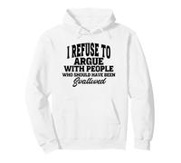 Mi rifiuto di discutere con Persone Che avrebbero dovuto Essere Felpa con Cappuccio