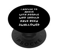 Mi rifiuto di litigare con le persone che avrebbero dovuto essere ingerite PopSockets PopGrip Adesivo