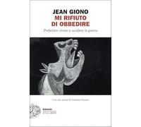 Mi rifiuto di obbedire. Preferisco vivere e uccidere la guerra