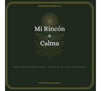 Mi Rincón de Calma: Un ritual de pausa para ti · 50 escenas de naturaleza para soltar el ruido, aquietar la mente y volver a ti · Arte meditativo para adultos