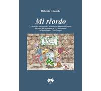 Mi riordo. La Prato dei miei ricordi e la storia dei Menestrelli Pratesi, dai primi del Novecento al 35° anniversario del gemellaggio Prato-Wangen. Ediz. integrale