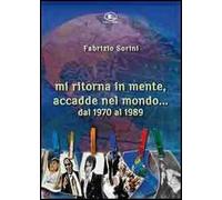 Mi ritorna in mente, accadde nel mondo... Dal 1970 al 1999