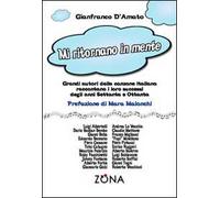 Mi ritornano in mente. Grandi autori della canzone italiana raccontano i loro successi degli anni Settanta e Ottanta
