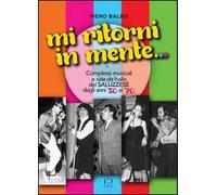 Mi ritorni in mente... Complessi e sale da ballo del saluzzese dagli anni '50 ai '70