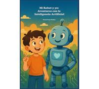 Mi Robot y yo: Aventuras con la Inteligencia Artificial