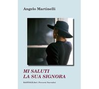 Mi saluti la sua signora