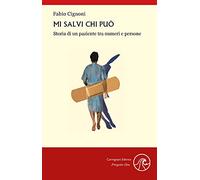 Mi salvi chi può. Storia di un paziente tra numeri e persone