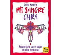 Mi sangre cura: Reconéctate con el poder del ciclo menstrual: 10
