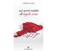 Mi sarei vestita di tegole rosse