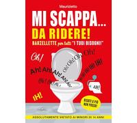 Mi scappa... da ridere! Barzellette per tutti «i tuoi bisogni»