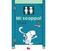 Mi scappa! Ediz. a colori