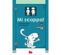 Mi scappa! Ediz. a colori