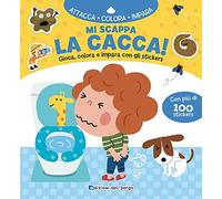 Mi scappa la cacca! Gioca, colora e impara con gli sticker. Ediz. a colori
