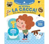 Mi scappa la cacca! Gioca, colora e impara con gli sticker. Ediz. a colori