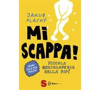 Mi scappa! Piccola enciclopedia della pipì. Ediz. illustrata