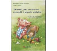 «Mi scusi, per trovare Dio?» Domandò il piccolo maialino. Ediz. illustrata...