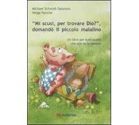 «Mi scusi, per trovare Dio?» Domandò il piccolo maialino. Ediz. illustrata