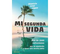 Mi segunda vida: Más de 2500 reflexiones que te ayudarán a tener una mente sabia