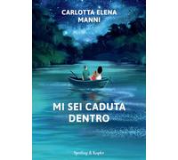 MI SEI CADUTA DENTRO - MANNI CARLOTTA ELENA - SPERLING & KUPFER