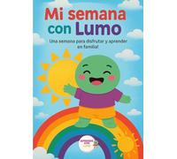 Mi semana con Lumo: Una semana para disfrutar y aprender en familia