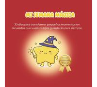 Mi Semana Mágica: 30 misiones para conectar con tus hijos y crear recuerdos inolvidables.: Libro de actividades para niños de 4 a 10 años: Retos ... emocional y la desconexión digital.